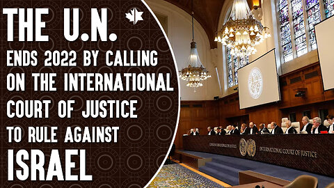 The U.N. Ends 2022 By Calling On The International Court Of Justice To Rule Against Israel