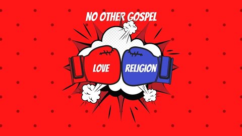 05/06/22 | Love Vs Religion (Galatians 5:1-15)