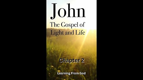 Learning from God, Scripture Reading, The Gospel of John, Chapter 2