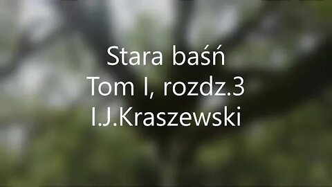 Stara baśń Tom I , rozdz.3 - I .J.Kraszewski audiobook