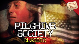 Stuff They Don't Want You to Know - "The PILGRIMS SOCIETY"