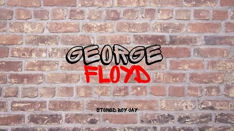 Stoned Boy Jay - George Floyd #BlackLivesMatter #Music #NewMusic #Protests #Rap