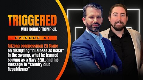 Rep Eli Crane Stands up to the Swamp, Plus Why He Says it's Time to Impeach Biden | TRIGGERED Ep. 47