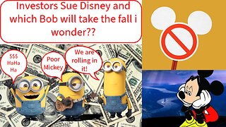 Investors Sue Disney and which Bob will take the fall I wonder??