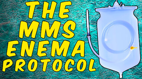 The MMS (Miracle Mineral Solution) Enema Protocol