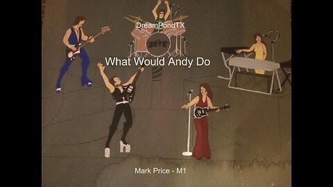 DreamPondTX/Mark Price - What Would Andy Do? (M1 at the Pond)