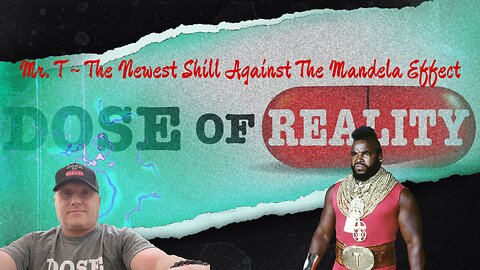 Mr. T ~ The Newest Shill Against The Mandela Effect