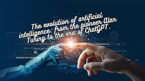 The evolution of artificial intelligence: from the pioneer Alan Turing to the era of ChatGPT.