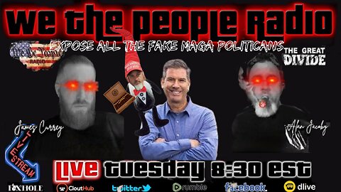 #177 We The People Radio w/ Alan and James - Expose All The Fake MAGA
