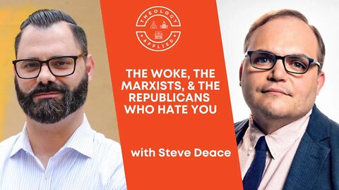 The Woke, The Marxists, & The Republicans Who Hate You | with Steve Deace