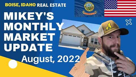 Mikey's Monthly Market Update! Boise Idaho Real Estate Market - August, 2022