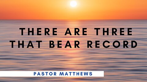 "There Are Three That Bear Record" | Abiding Word Baptist