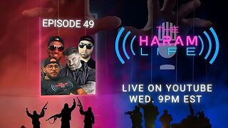 The Haram Life Podcast Episode 49