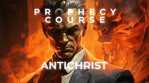 Who is the Antichrist? | 1 John, 2 John, Zechariah 11 | Session 10 | PROPHECY COURSE