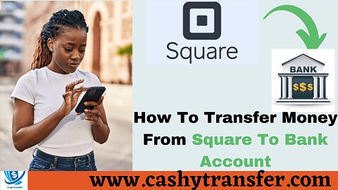 How To Transfer Money From Square To Bank Account (6 Best Ways)