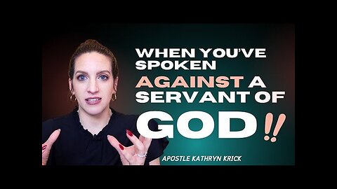 When You've Spoken Against a Servant of God