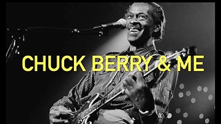 Chuck Berry & Me