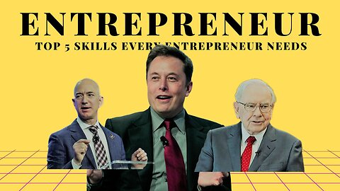 Top 5 Skills Every Entrepreneur Needs