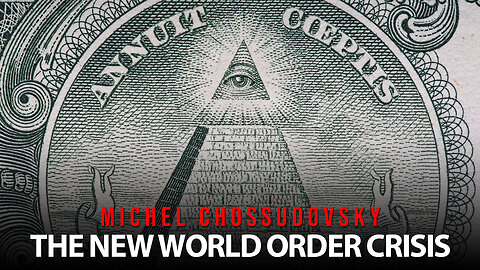 MICHEL CHOSSUDOVSKY - THE NEW WORLD ORDER CRISIS