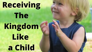 Receiving the Kingdom Like a Child | Ewaenruwa Nomaren