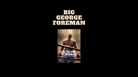 A Movie To Watch “Big George Foreman”