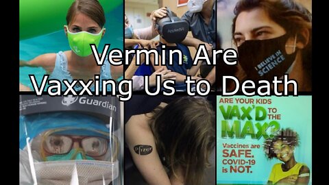 Vermin Are Vaxxing Us to Death