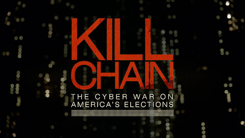 KILL CHAIN: THE CYBER WAR ON AMERICA’S ELECTIONS (2020)