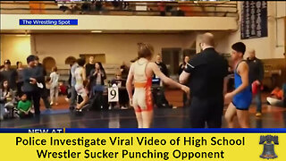 Police Investigate Viral Video of High School Wrestler Sucker Punching Opponent