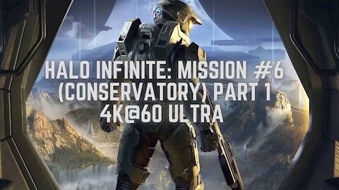 Halo Infinite: Mission #6 (Conservatory) Part 1 4K@60 Ultra