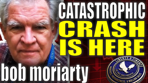 Catastrophic Crash Is Here - Stocks, Bonds & Cryptos | Bob Moriarty