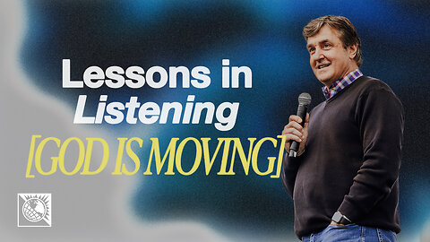 God is Moving [Lessons in Listening]