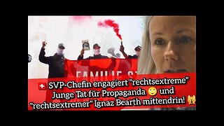 🇨🇭 SVP-Chefin engagiert "rechtsextreme" Junge Tat für Propaganda 🙄 und Ignaz Bearth...🙈