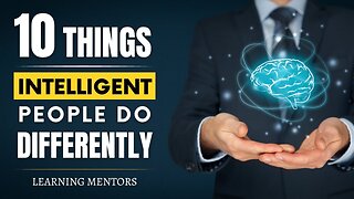 10 Unique things Highly Intelligent People Do Differently | Learning Mentors