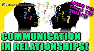 Communication in a Relationship - How To Talk To Guys RIGHT