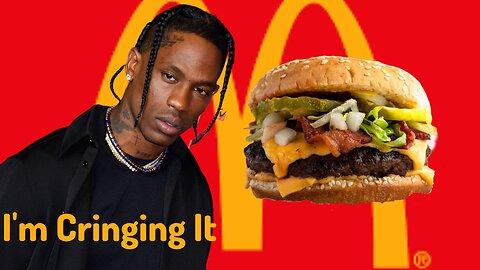 If I Cringe The Video Ends - Travis Scott McDonald's Commerical