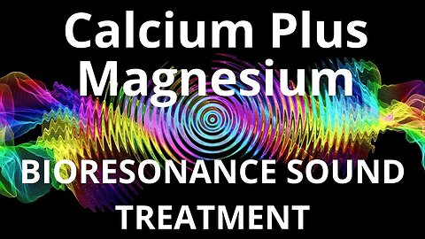 Calcium Plus Magnesium _ Sound therapy session _ Sounds of nature