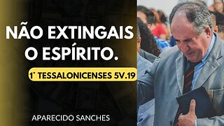 NÃO EXTINGAIS O ESPÍRITO. 1° TESSALONICENSES 5V.19