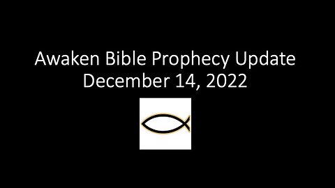 Awaken Bible Prophecy Update 12-14-22: Milky Christians