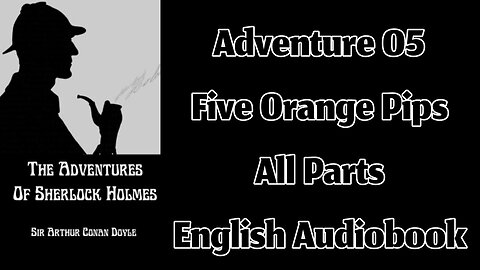 Adventure 05 - The Five Orange Pips by Sir Arthur Conan Doyle || English Audiobook