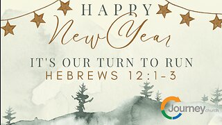 Happy New Year 2023 - It's Our Turn to Run - Hebrews 12:1-3