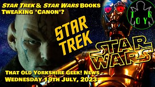 Star Trek and Star Wars Books Tweaking 'Canon'? - TOYG! News Byte - 19th July, 2023