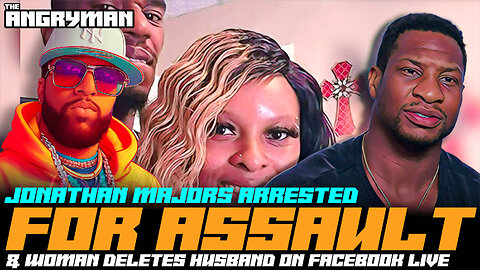 Jonathan Majors Arrested For Assault And Woman Deletes Husband On Facebook Live