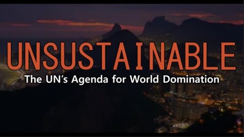 UNSUSTAINABLE - The UN's Agenda for World Domination (2020) | Full Documentary