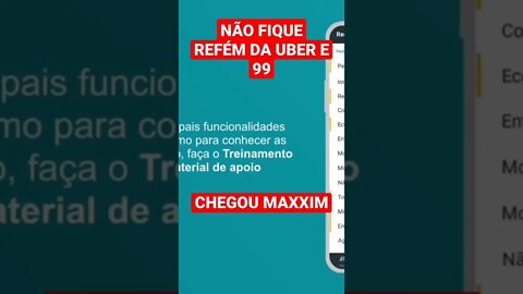 NÃO FIQUE REFÉM DE UBER E 99 CHEGOU MAXIM DRIVER (PARTE 01)