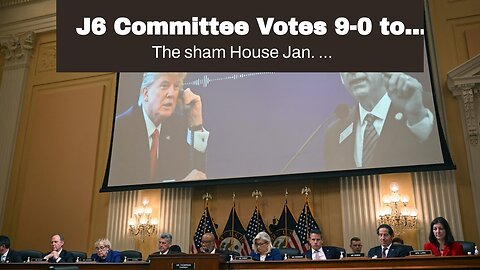 J6 Committee Votes 9-0 to Recommend Criminal Charges for Trump
