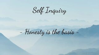 Self Inquiry (4) Honesty is the Basis