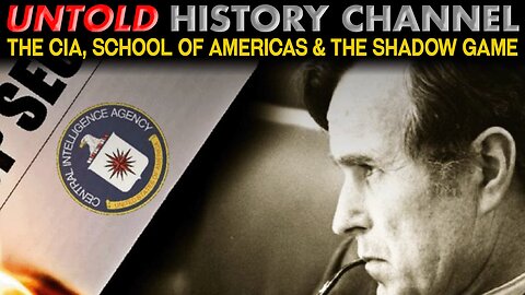 Part 5 | The CIA, School of Americas & The Shadow Game