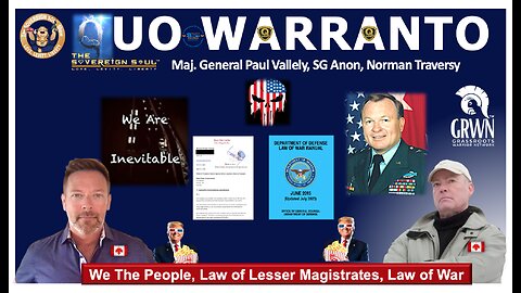 We The People+Law of War: NCSWIC, QUO WARRANTO Served! Maj. General Vallely, SGAnon, Norman Traversy