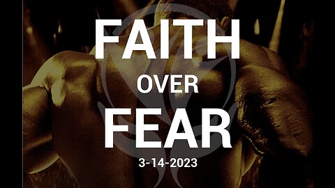 Faith Over Fear - 2.14.2023