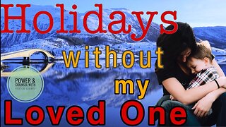 First Holidays after the Loss of a Loved One 7 Healing Steps